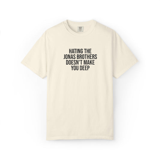 “Hating Jonas Doesn’t Make You Deep” T-Shirt