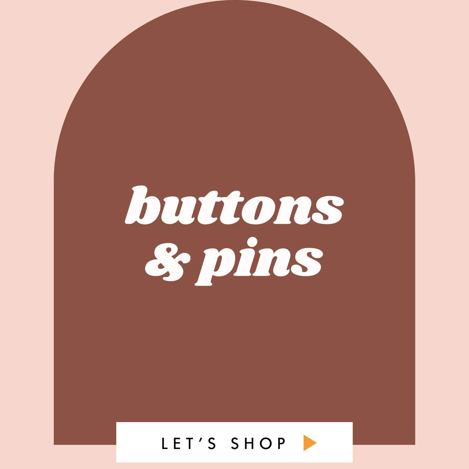 Buttons and Pins