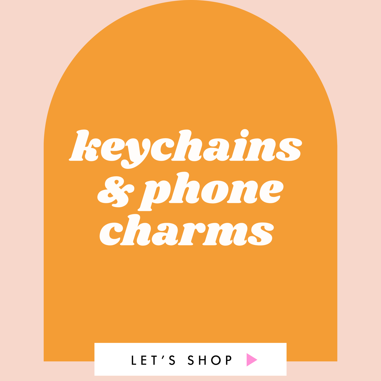 Keychains and Charms