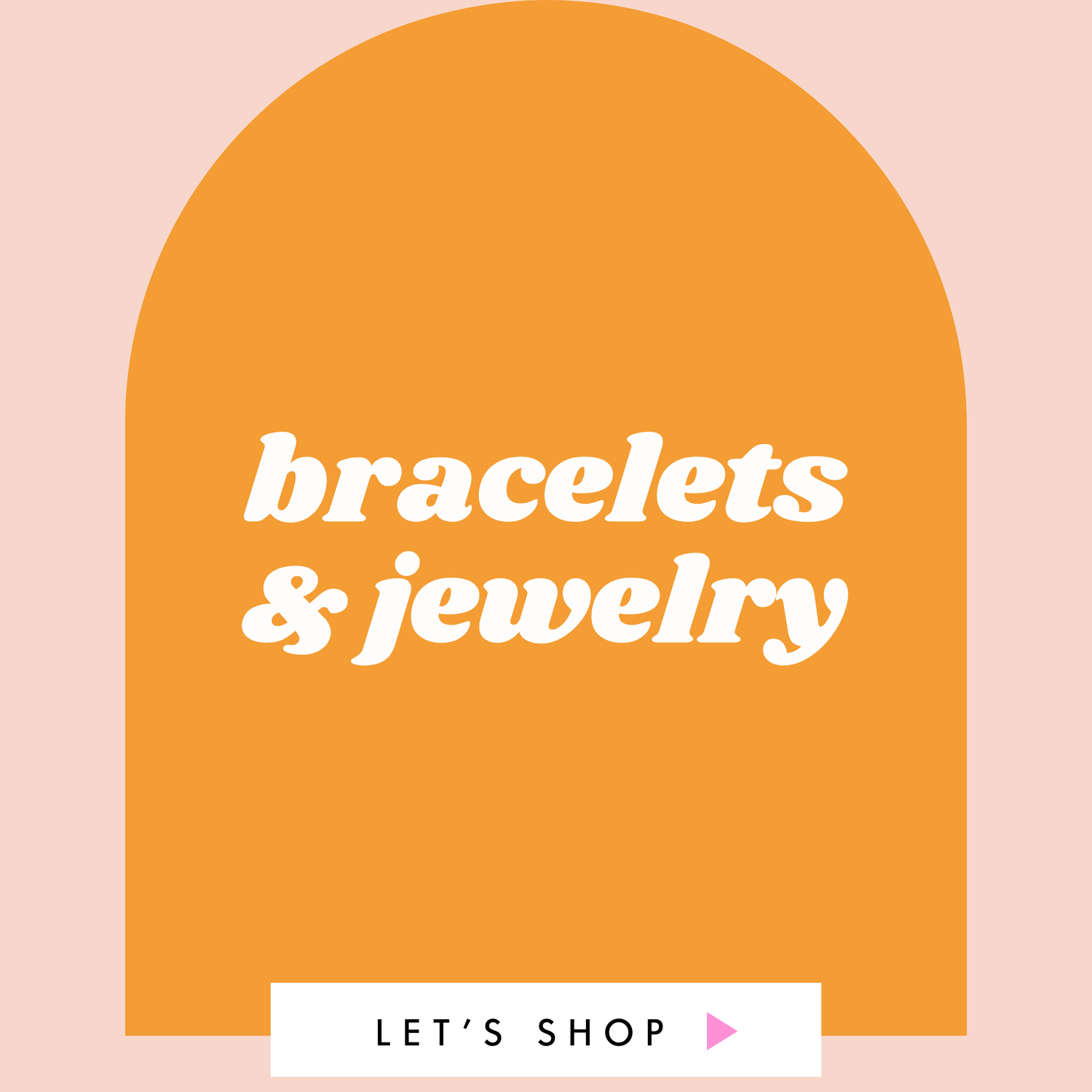 Bracelets and Jewelry