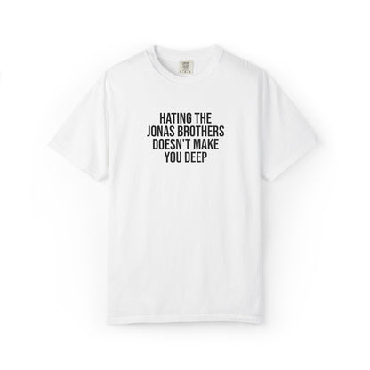 “Hating Jonas Doesn’t Make You Deep” T-Shirt