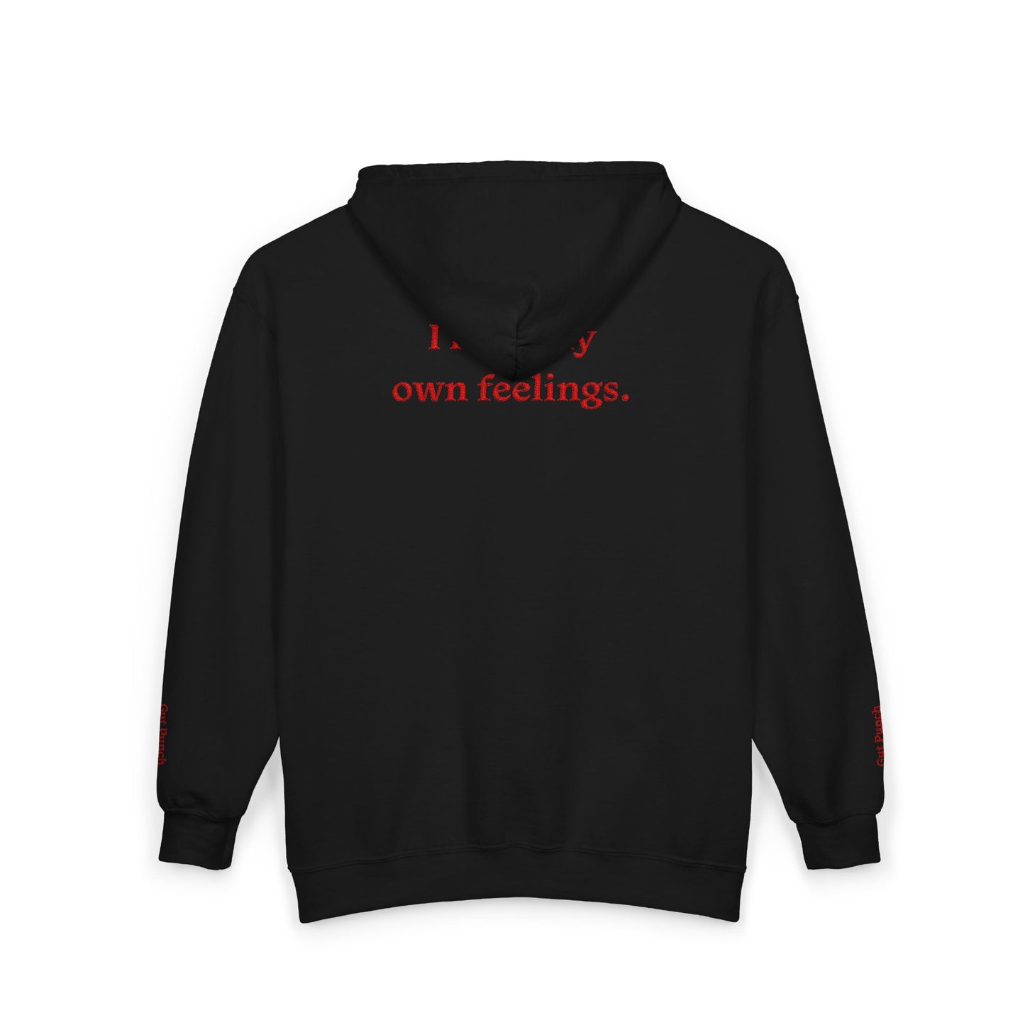 “I Hurt My Own Feelings” Zip Up Hoodie