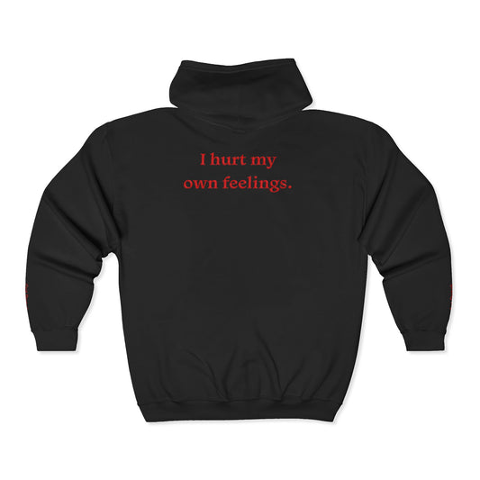 “I Hurt My Own Feelings” Zip Up Hoodie