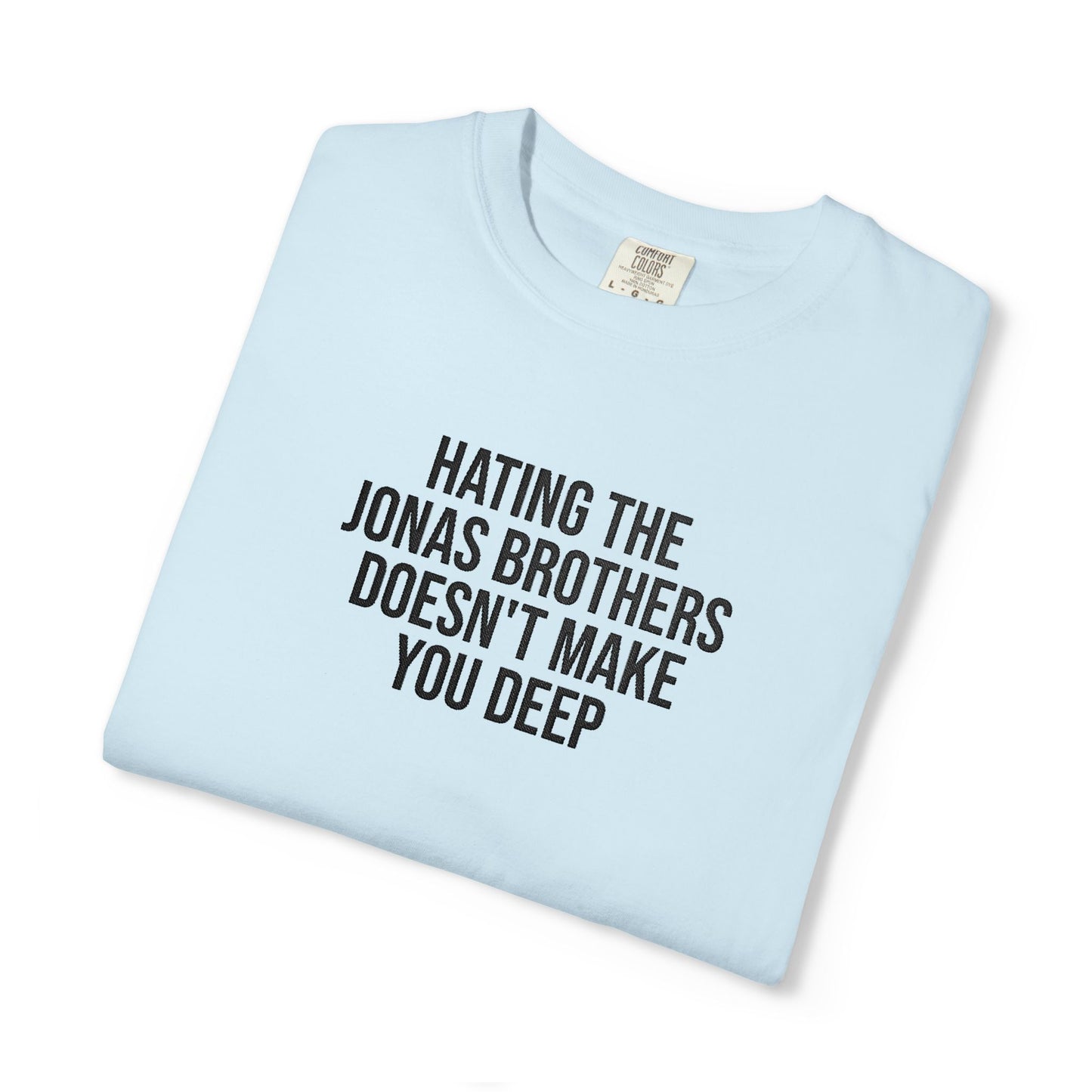 “Hating Jonas Doesn’t Make You Deep” T-Shirt