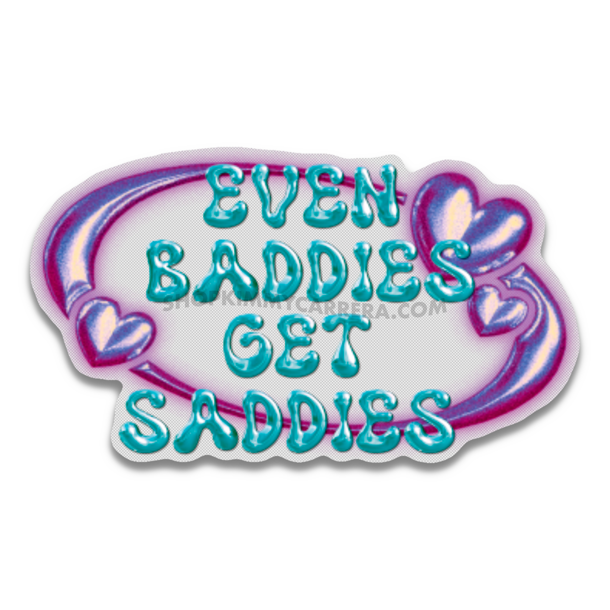 Even Baddies Get Saddies Sticker